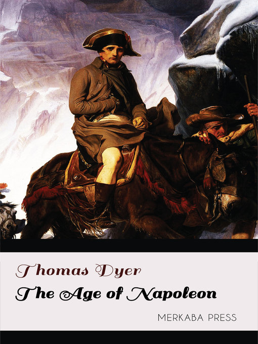 Title details for The Age of Napoleon by Thomas Dyer - Available